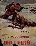 James Oliver Curwood: Lovci vlků (obálka a ilustrace Jiří Židlický, 1933)