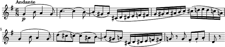 
\relative c'' {
  \version "2.18.2"
   \key g \major
  \tempo "Andante"
  \time 6/8
  \tempo 4 = 60
  g4 \p (b8 a4 g8)
  c4.~ c4 (b8)~
  b8 (gis a) cis,16 (d dis e f fis g gis a ais b c) cis (d! e d c a)
  g4 (b8 a4 g8)
  d' (cis c)~ c (ais b) ~ b (gis a!) cis,16 (d dis e f fis)
  g!8 r8 g fis-. g-. a-. d, r8
}
